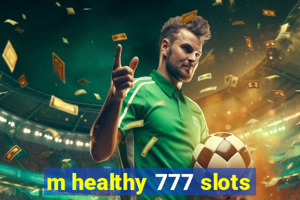 m healthy 777 slots