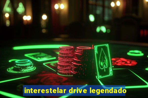 interestelar drive legendado