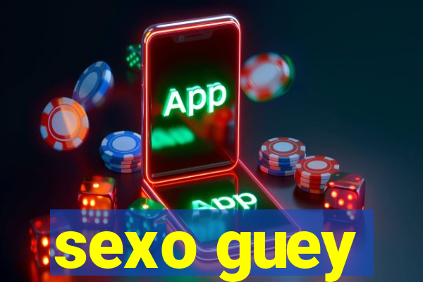 sexo guey