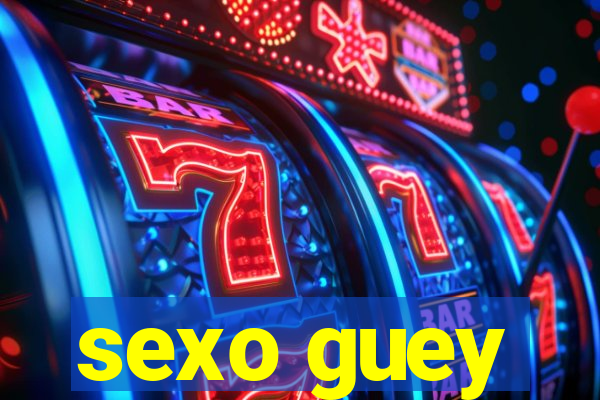 sexo guey