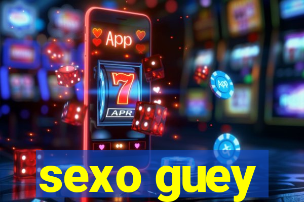 sexo guey