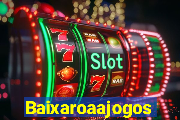 Baixaroaajogos