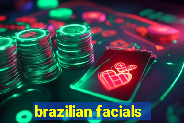 brazilian facials