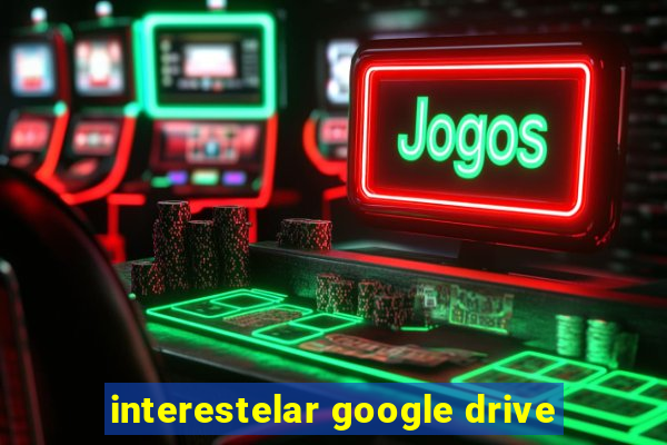 interestelar google drive