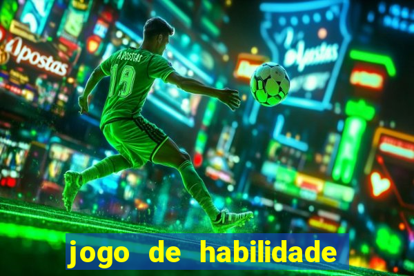 jogo de habilidade para ganhar dinheiro