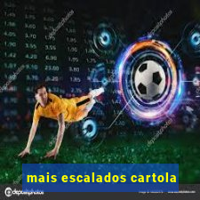 mais escalados cartola