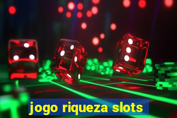 jogo riqueza slots