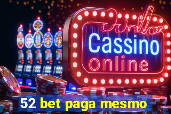 52 bet paga mesmo