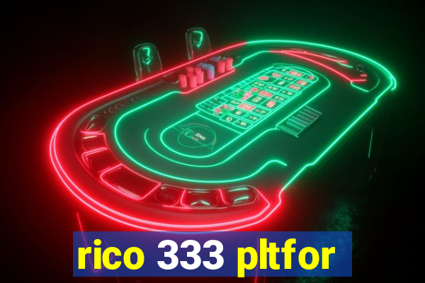 rico 333 pltfor