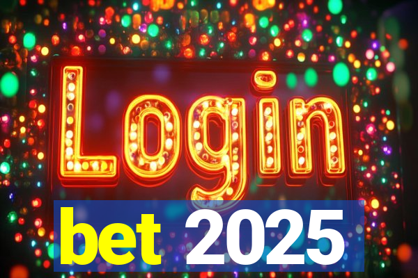 bet 2025