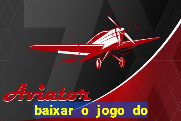 baixar o jogo do tigre 777