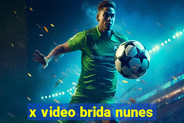 x video brida nunes