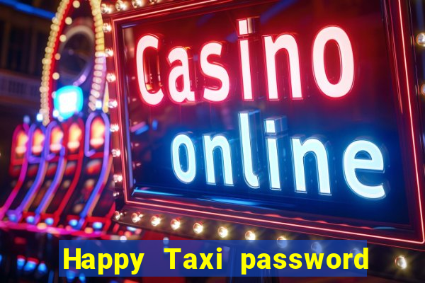 Happy Taxi password road 96 road 96 happy taxi security