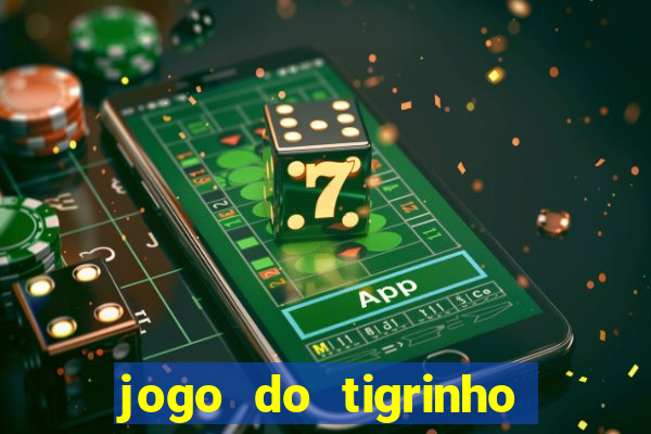 jogo do tigrinho bet vip