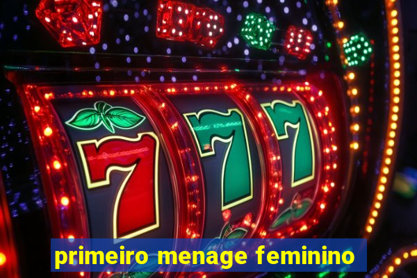 primeiro menage feminino