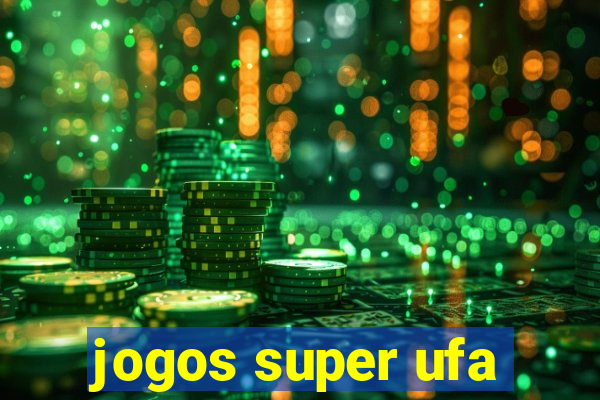 jogos super ufa