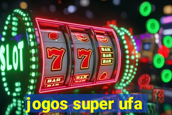 jogos super ufa