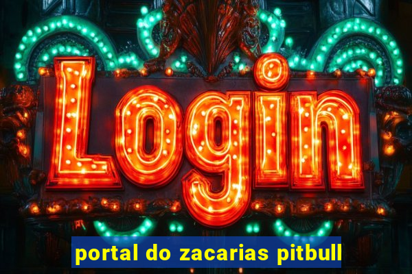 portal do zacarias pitbull