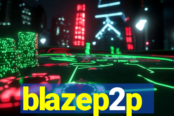 blazep2p