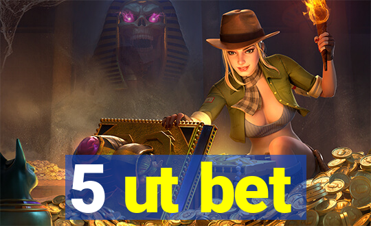 5 ut bet