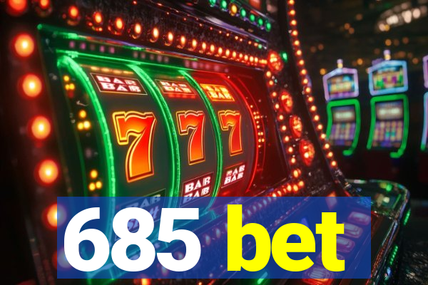 685 bet