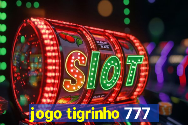 jogo tigrinho 777