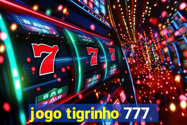 jogo tigrinho 777