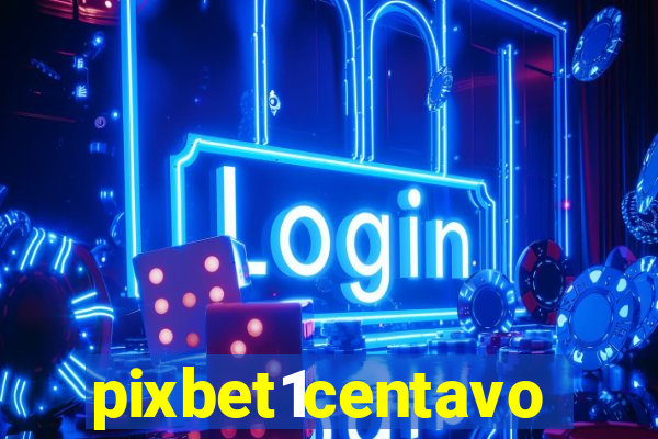 pixbet1centavo