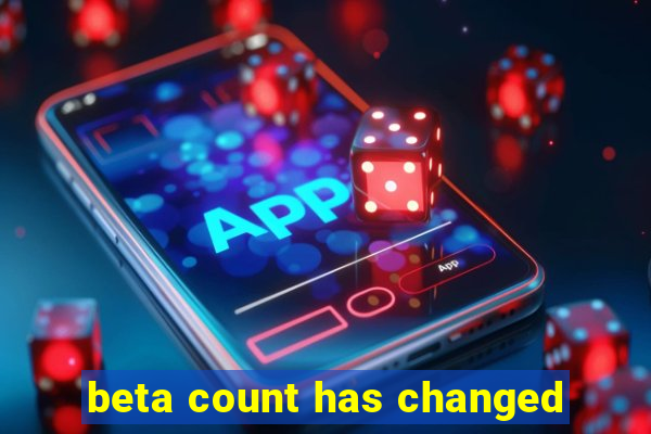 beta count has changed