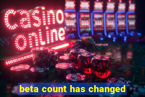 beta count has changed