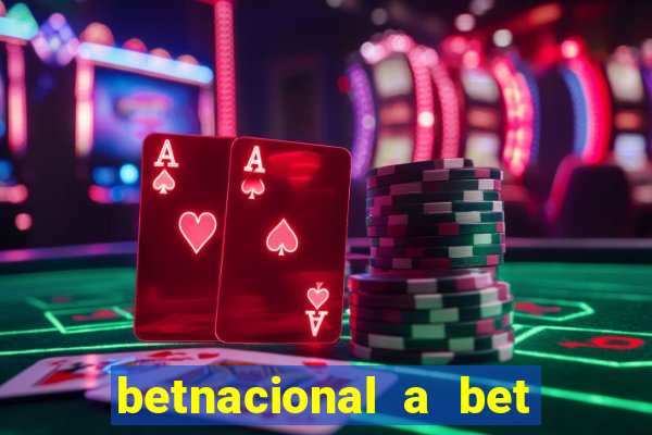 betnacional a bet dos brasileiros