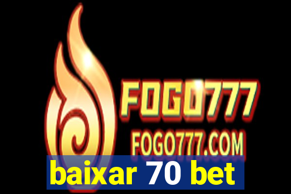 baixar 70 bet