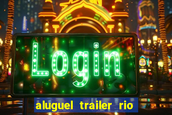 aluguel trailer rio grande do sul