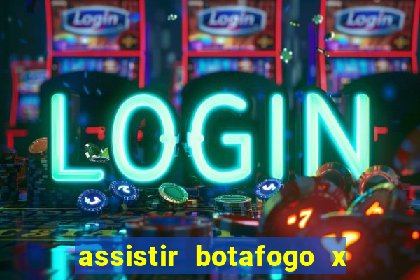 assistir botafogo x gremio futemax