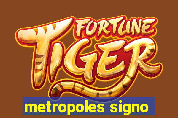 metropoles signo