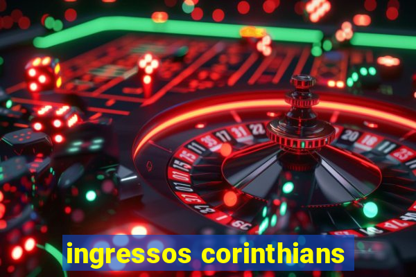 ingressos corinthians