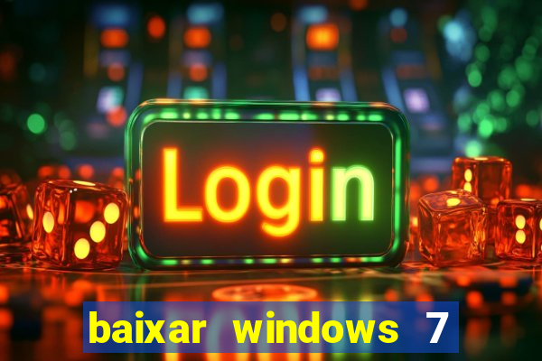 baixar windows 7 ultimate 64 bits com todos os drivers