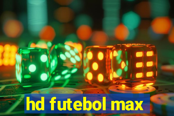 hd futebol max