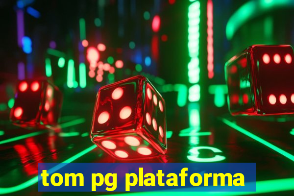 tom pg plataforma