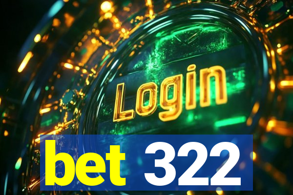 bet 322