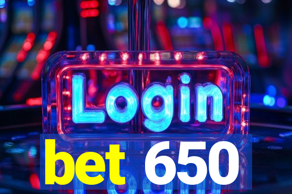 bet 650