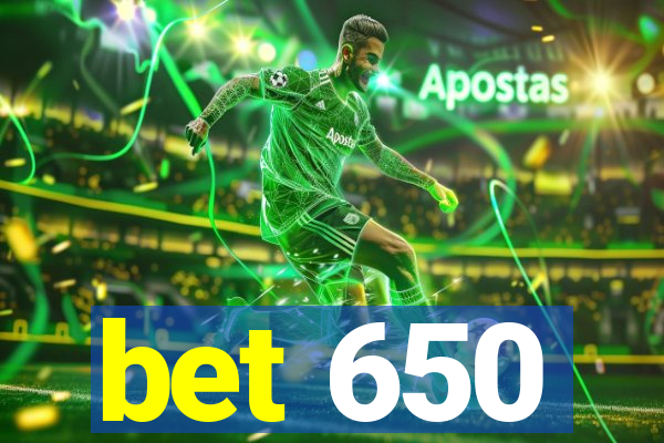 bet 650