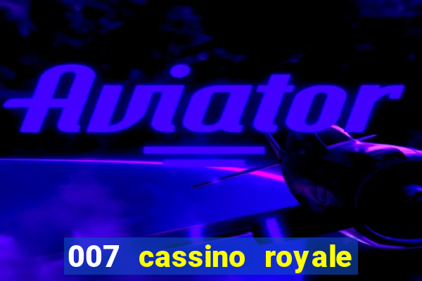 007 cassino royale filme completo dublado youtube