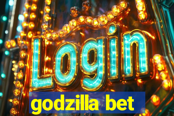 godzilla bet