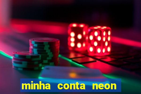 minha conta neon foi bloqueada