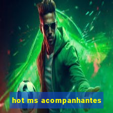 hot ms acompanhantes