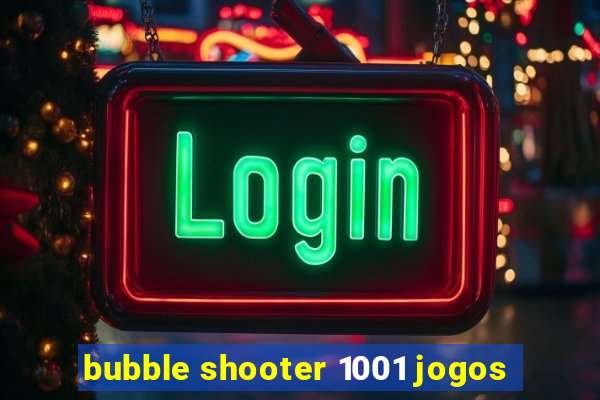 bubble shooter 1001 jogos