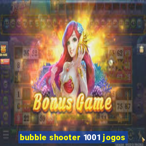 bubble shooter 1001 jogos