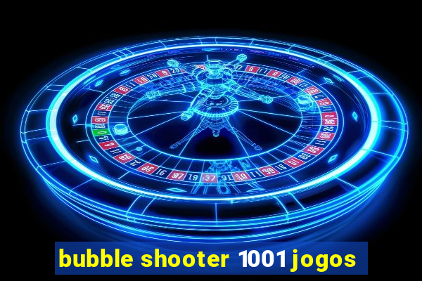 bubble shooter 1001 jogos