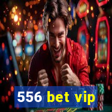 556 bet vip